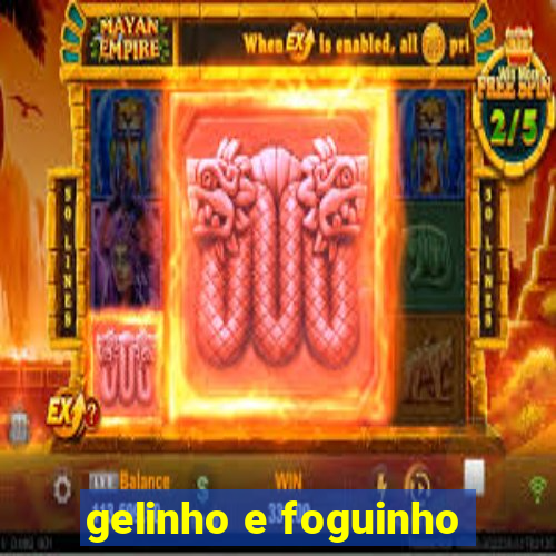 gelinho e foguinho